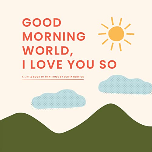 Good Morning, World - I love you so
